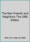 Hardcover The New Friends and Neighbors The 1956 Edition Book