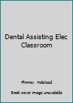 Unknown Binding Dental Assisting Elec Classroom Book