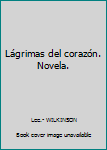 Paperback Lágrimas del corazón. Novela. Book