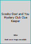 Scooby-Doo! and You Mystery Club Clue Keeper