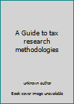 Unknown Binding A Guide to tax research methodologies Book
