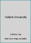 Unknown Binding Violent University Book