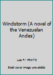 Hardcover Windstorm (A novel of the Venezuelan Andes) Book