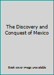 Hardcover The Discovery and Conquest of Mexico Book