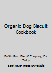 Paperback Organic Dog Biscuit Cookbook Book