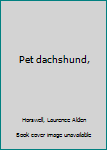 Unknown Binding Pet dachshund, Book