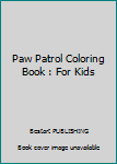 Paw Patrol Coloring Book: For Kids