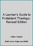 Unknown Binding A Layman's Guide to Protestant Theology; Revised Edition Book