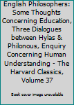 English Philosophers: Some Thoughts Concerning Education, Three Dialogues between Hylas & Philonous, Enquiry Concerning Human Understanding - The Harvard Classics, Volume 37