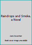 Paperback Raindrops and Smoke, a Novel Book