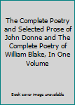 THE COMPLETE POETRY AND SELECTED PROSE OF JOHN DONNE THE COMPLETE POETRY OF WIL