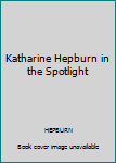 Hardcover Katharine Hepburn in the Spotlight Book