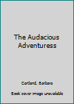 Paperback The Audacious Adventuress Book