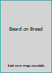 Hardcover Beard on Bread Book