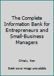 Hardcover The Complete Information Bank for Entrepreneurs and Small-Business Managers Book