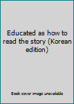Paperback Educated as how to read the story (Korean edition) Book