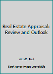 Hardcover Real Estate Appraisal: Review and Outlook Book
