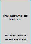 Paperback The Reluctant Motor Mechanic Book