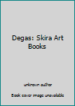 Unknown Binding Degas: Skira Art Books Book