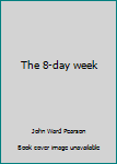 Hardcover The 8-day week Book