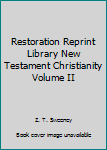 Hardcover Restoration Reprint Library New Testament Christianity Volume II Book