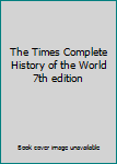 Hardcover The Times Complete History of the World 7th edition Book