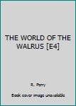 Hardcover THE WORLD OF THE WALRUS [E4] Book