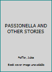 Paperback PASSIONELLA AND OTHER STORIES Book