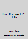 Paperback Hugh Ramsay, 1877-1906 Book