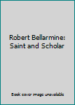Hardcover Robert Bellarmine: Saint and Scholar Book