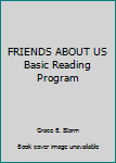 Hardcover FRIENDS ABOUT US Basic Reading Program Book