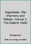 Hardcover Siegmeister, Elie (Harmony and Melody: Volume 1: The Diatonic Style) Book