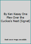 By Ken Kesey One Flew Over the Cuckoo's Nest (Signet)