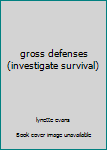 Paperback gross defenses (investigate survival) Book
