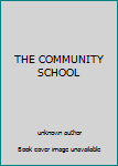 Unknown Binding THE COMMUNITY SCHOOL Book
