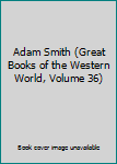 Hardcover Adam Smith (Great Books of the Western World, Volume 36) Book