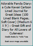 Paperback Adorable Panda Diary: a Cute Kawaii Cartoon Lined Journal for Great Ideas (100 Lined Blank Pages, Soft Cover) (Medium 6 X 9 ) : Great Gift and Diary for All Lovers of Cuteness! Book