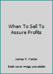 Paperback When To Sell To Assure Profits Book