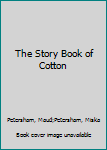 Hardcover The Story Book of Cotton Book