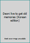 Paperback Deoni live to get old memories (Korean edition) Book