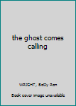 Paperback the ghost comes calling Book