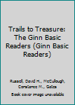 Hardcover Trails to Treasure: The Ginn Basic Readers (Ginn Basic Readers) Book