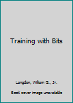 Paperback Training with Bits Book