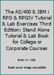 Paperback The AS/400 & IBM i RPG & RPGIV Tutorial & Lab Exercises Third Edition: Stand Alone Tutorial & Lab Book for College or Corporate Courses Book