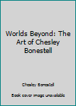 Worlds Beyond: The Art of Chesley Bonestell