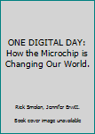 ONE DIGITAL DAY: How the Microchip is Changing Our World.