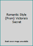 Hardcover Romantic Style {From} Victoria's Secret Book