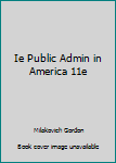 Hardcover Ie Public Admin in America 11e Book