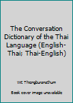 Hardcover The Conversation Dictionary of the Thai Language (English-Thai; Thai-English) Book