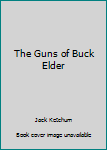 The Guns of Buck Elder